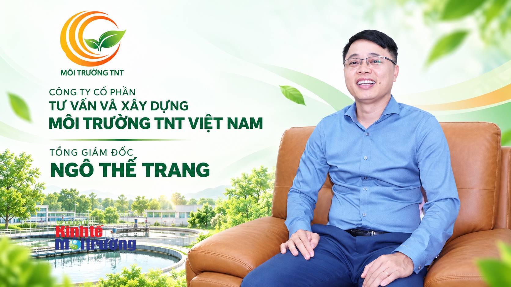 Doanh nhân Ngô Thế Trang - Tổng Giám Đốc TNT Việt Nam: Đầu tư cho môi trường phải được đo bằng hiệu quả vận hành - Ảnh 1