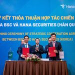 Hợp tác BSC – Hana Securities: Dấu ấn trong kết nối thị trường vốn Việt Nam – Hàn Quốc